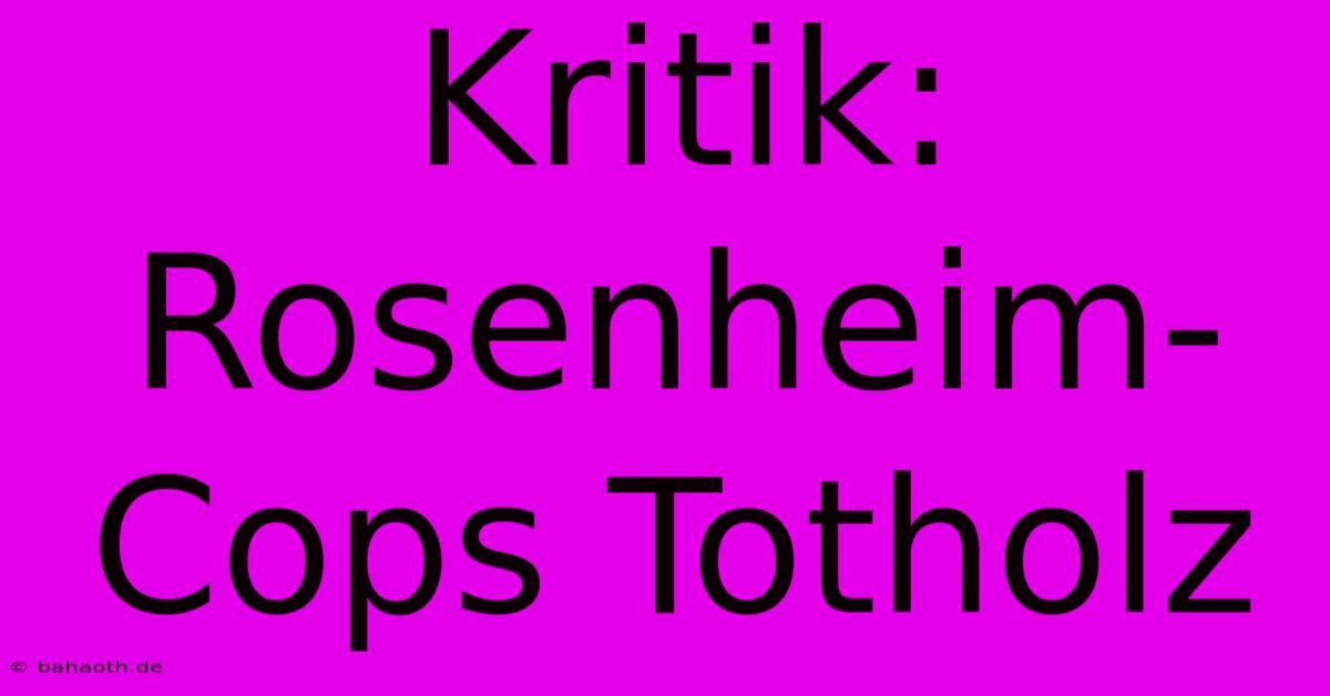 Kritik: Rosenheim-Cops Totholz