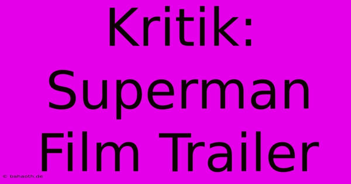 Kritik: Superman Film Trailer