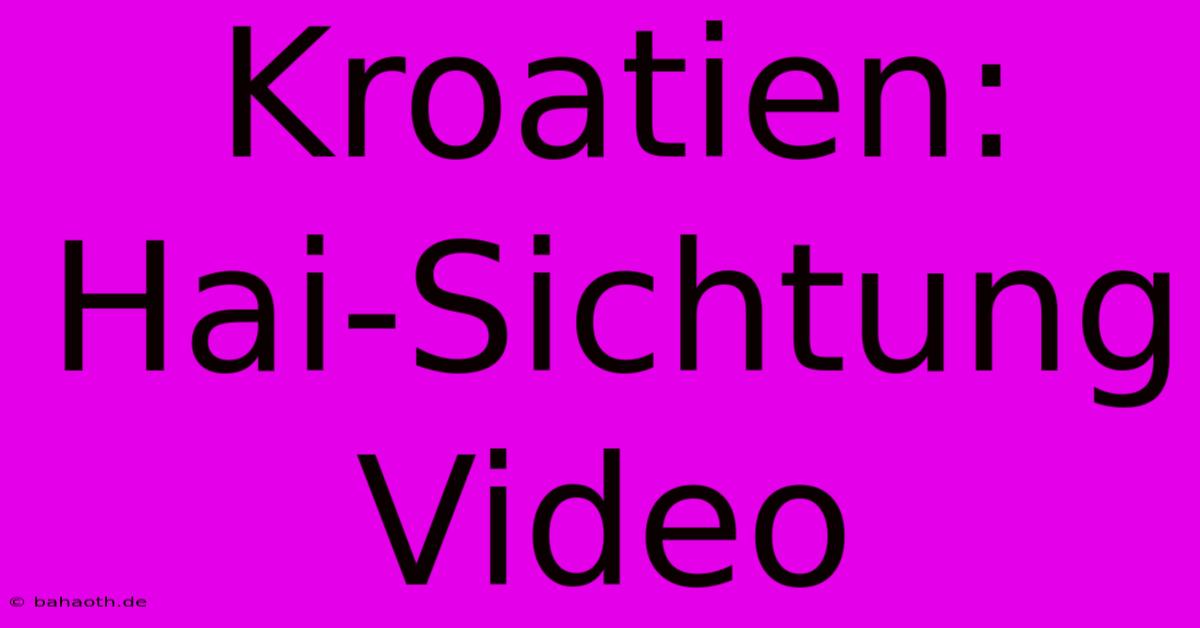 Kroatien:  Hai-Sichtung Video