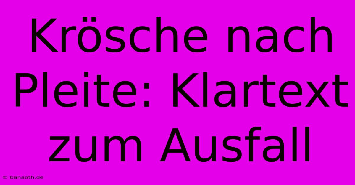 Krösche Nach Pleite: Klartext Zum Ausfall