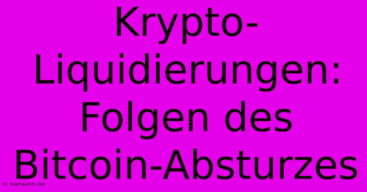 Krypto-Liquidierungen: Folgen Des Bitcoin-Absturzes