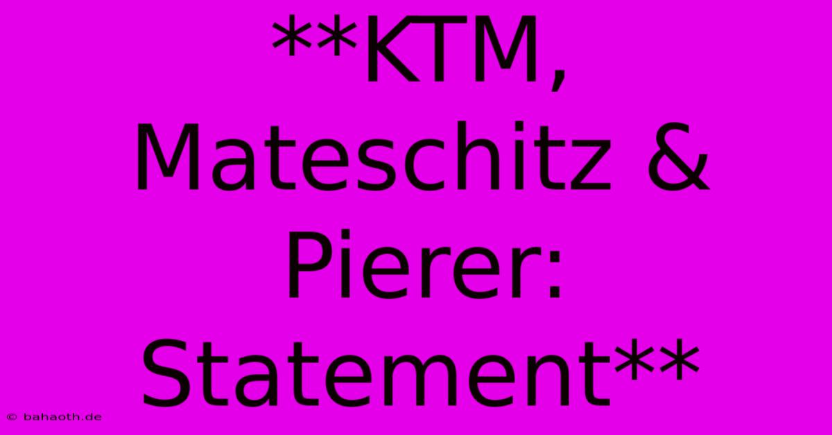 **KTM, Mateschitz & Pierer: Statement**