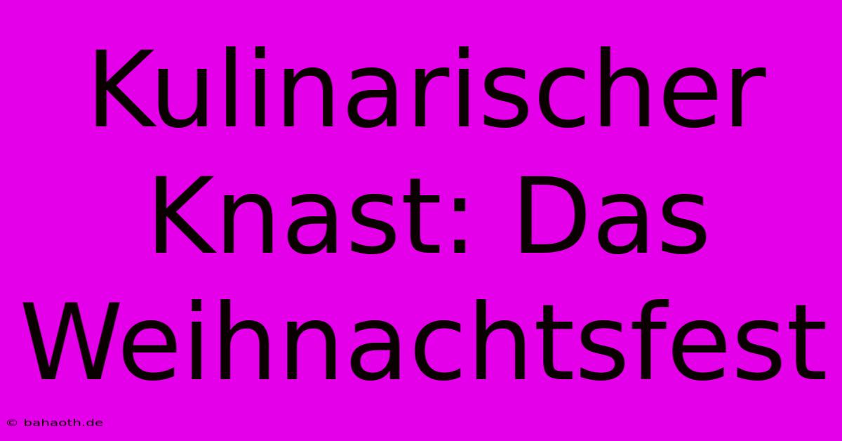 Kulinarischer Knast: Das Weihnachtsfest