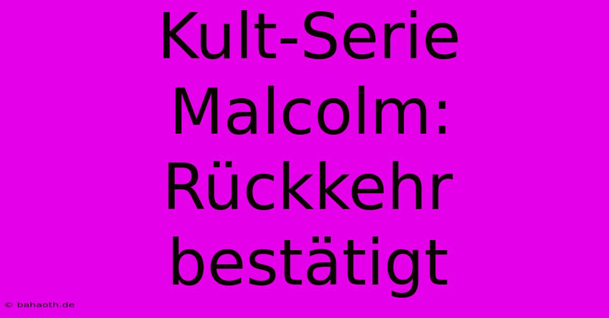 Kult-Serie Malcolm: Rückkehr Bestätigt