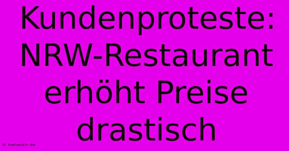 Kundenproteste: NRW-Restaurant Erhöht Preise Drastisch