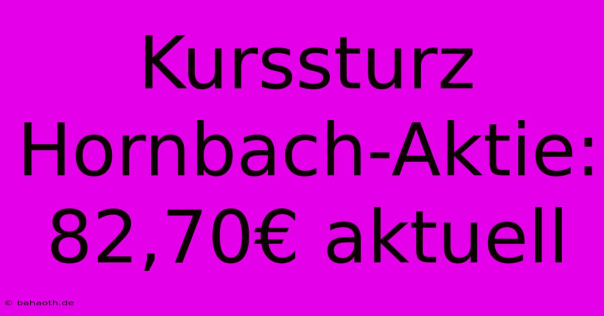 Kurssturz Hornbach-Aktie: 82,70€ Aktuell