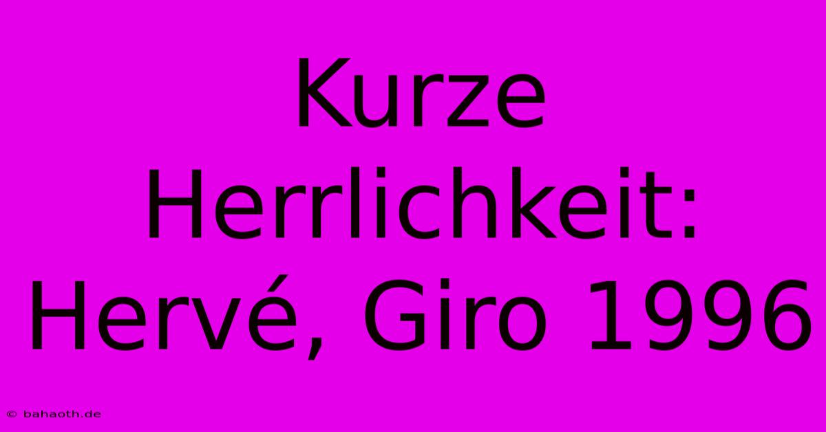 Kurze Herrlichkeit: Hervé, Giro 1996