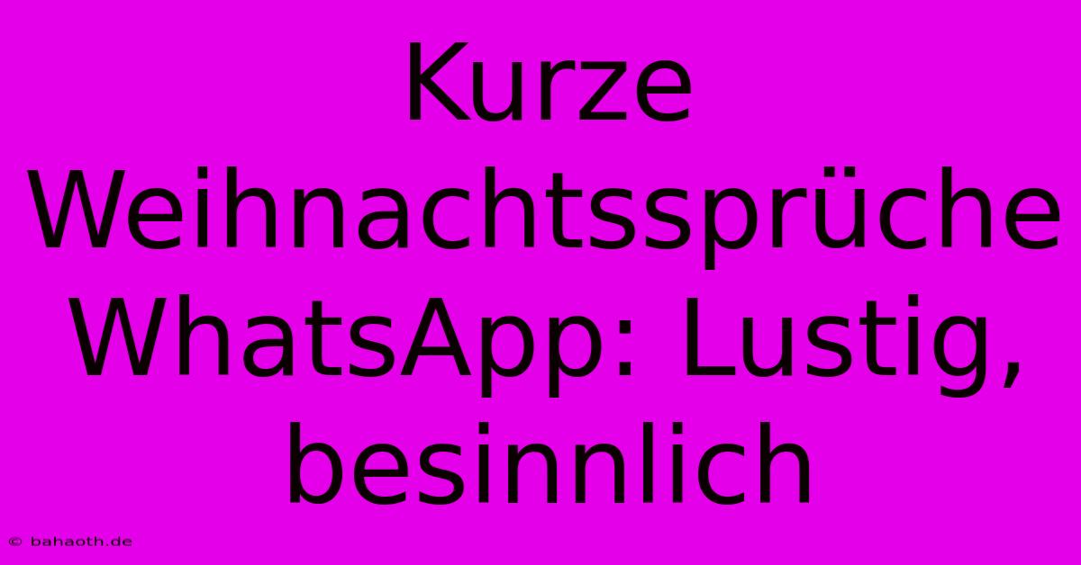 Kurze Weihnachtssprüche WhatsApp: Lustig, Besinnlich