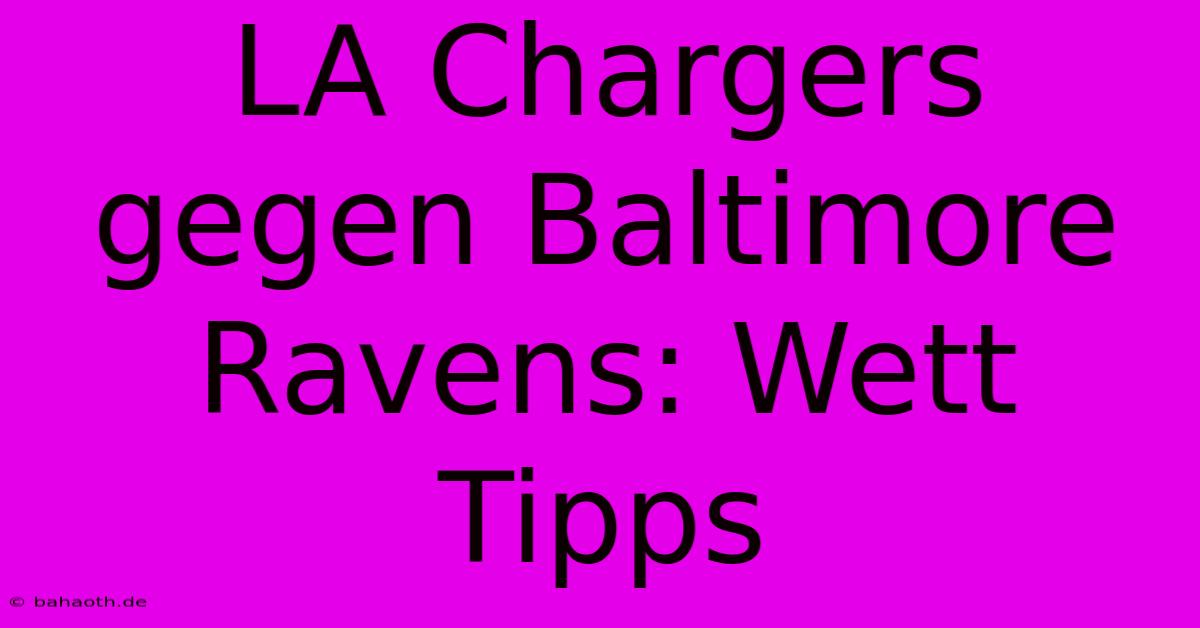 LA Chargers Gegen Baltimore Ravens: Wett Tipps