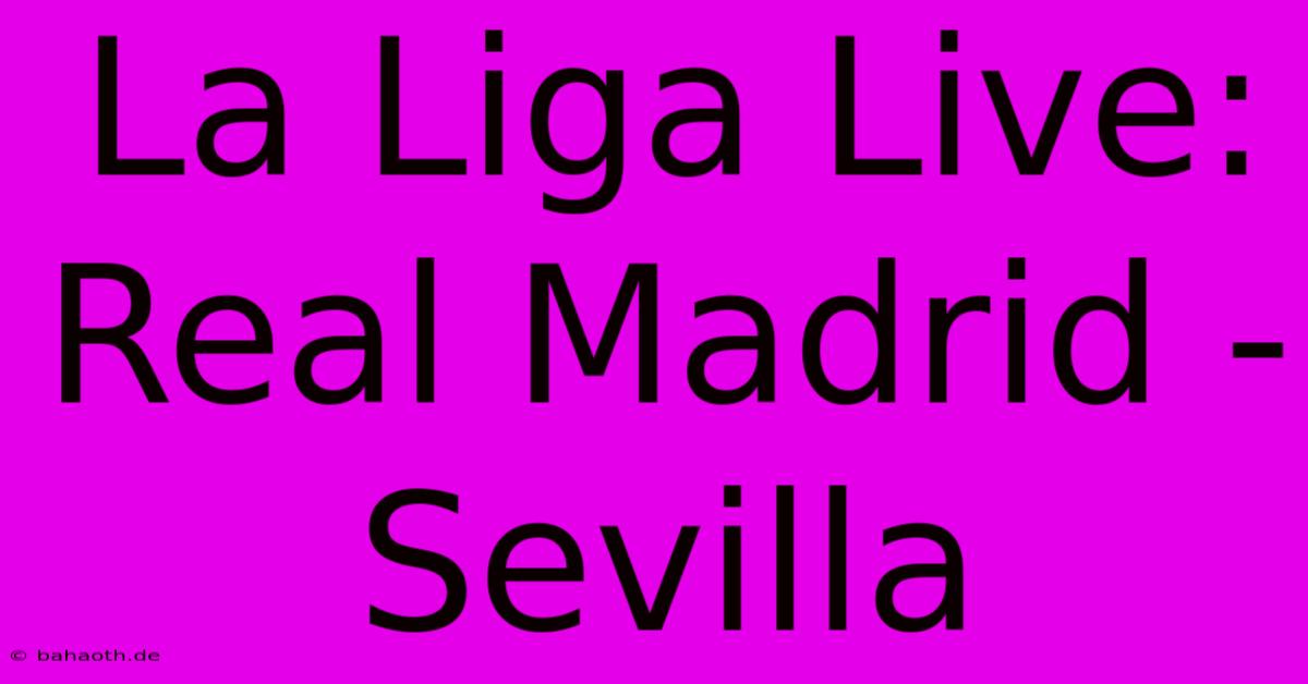 La Liga Live: Real Madrid - Sevilla