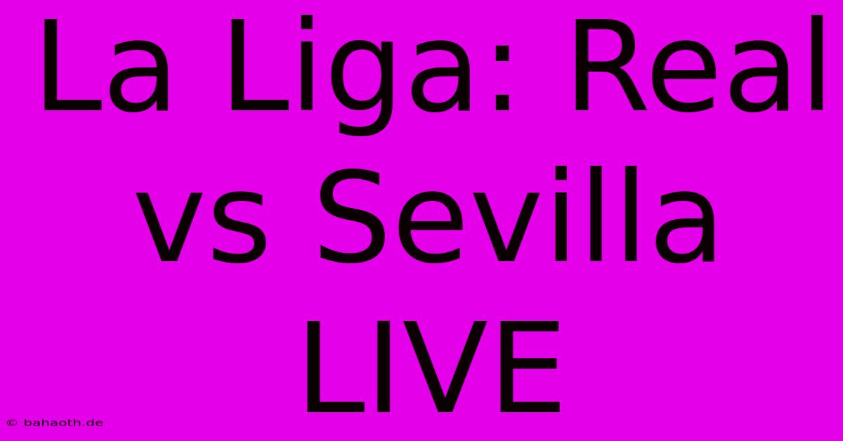 La Liga: Real Vs Sevilla LIVE