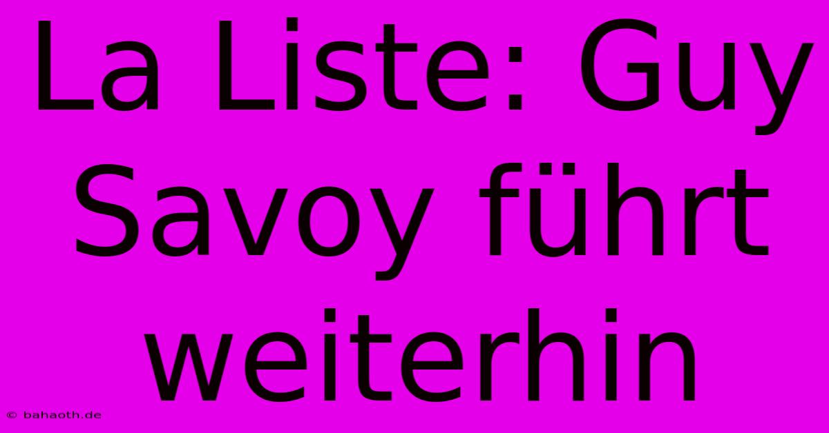 La Liste: Guy Savoy Führt Weiterhin