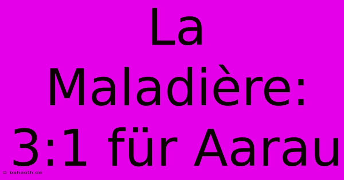 La Maladière: 3:1 Für Aarau