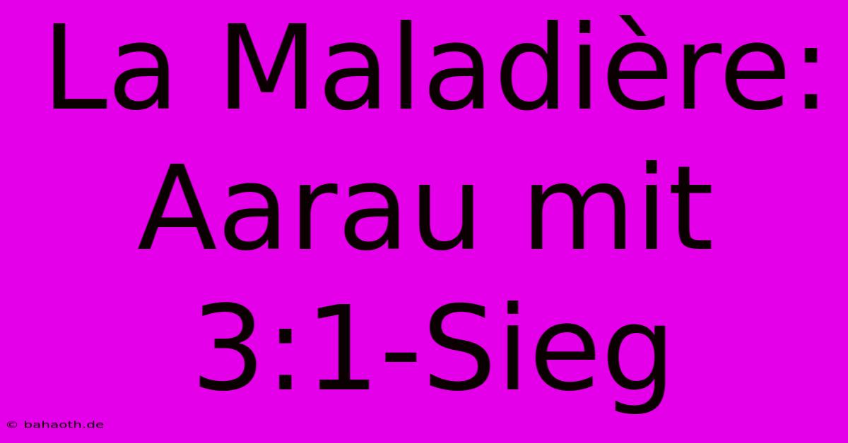 La Maladière: Aarau Mit 3:1-Sieg