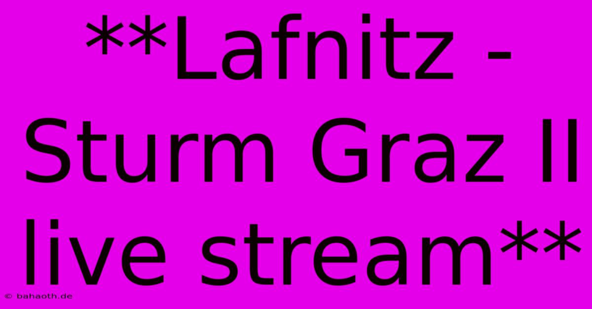 **Lafnitz - Sturm Graz II Live Stream**