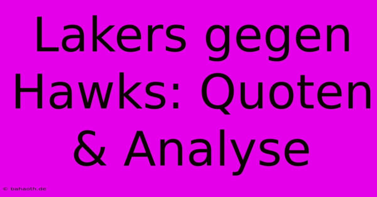 Lakers Gegen Hawks: Quoten & Analyse