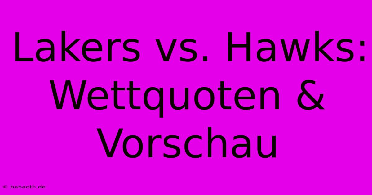 Lakers Vs. Hawks: Wettquoten & Vorschau