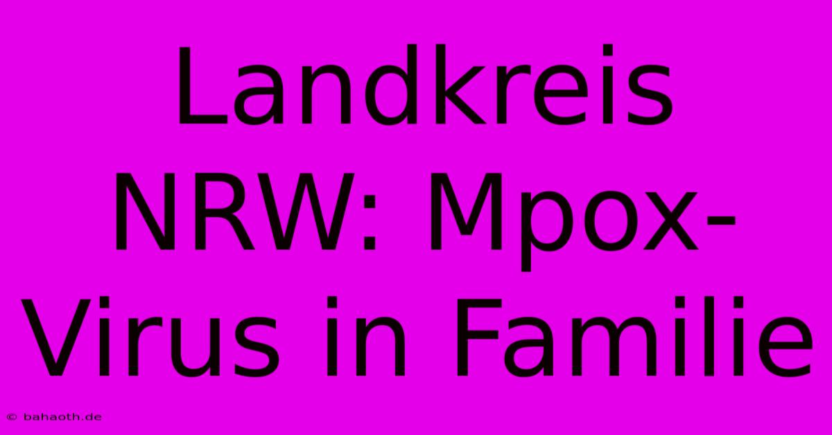 Landkreis NRW: Mpox-Virus In Familie