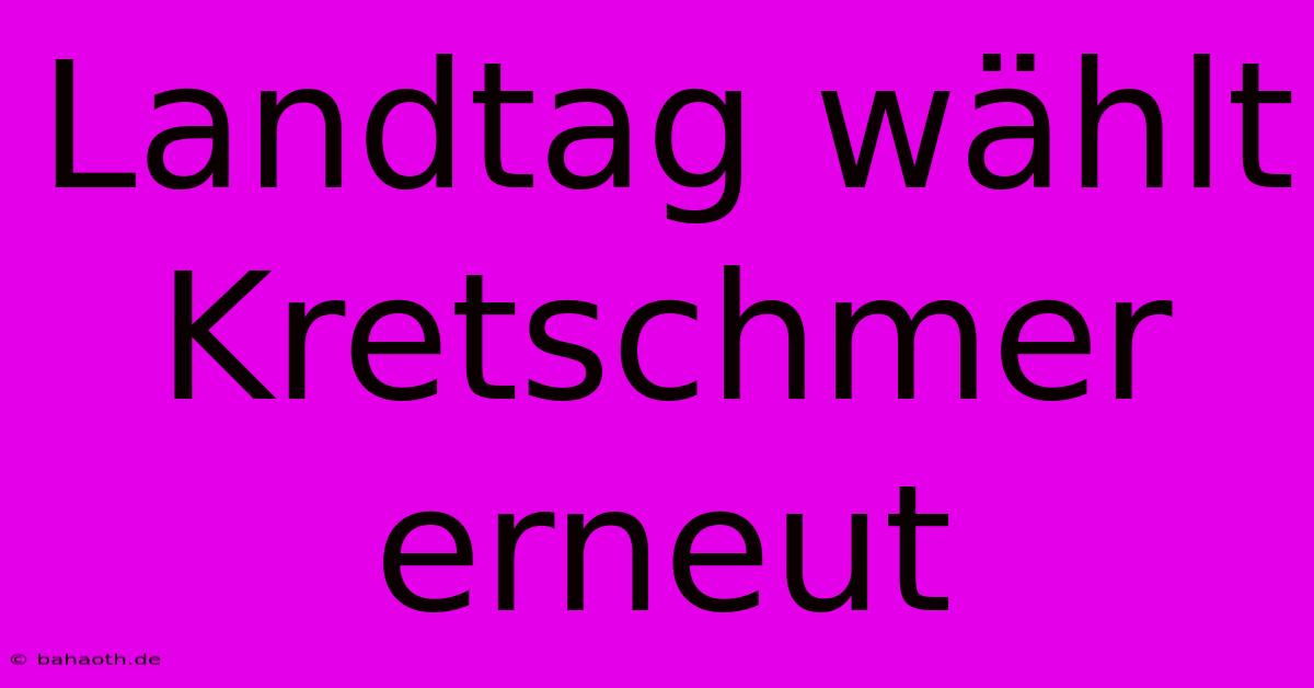 Landtag Wählt Kretschmer Erneut