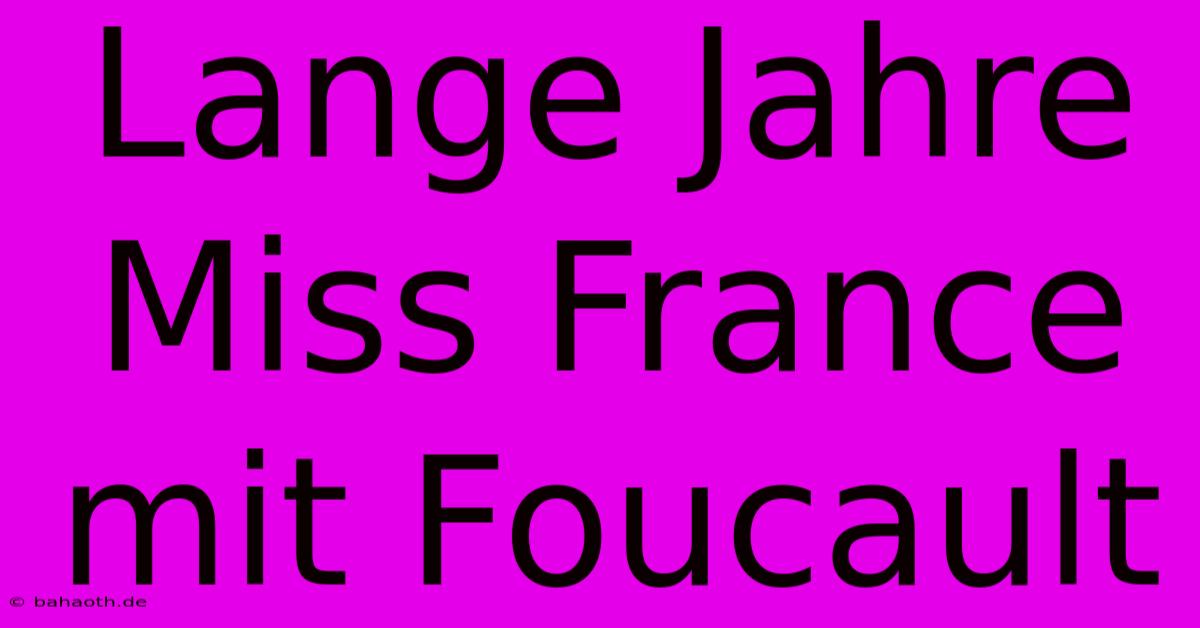 Lange Jahre Miss France Mit Foucault