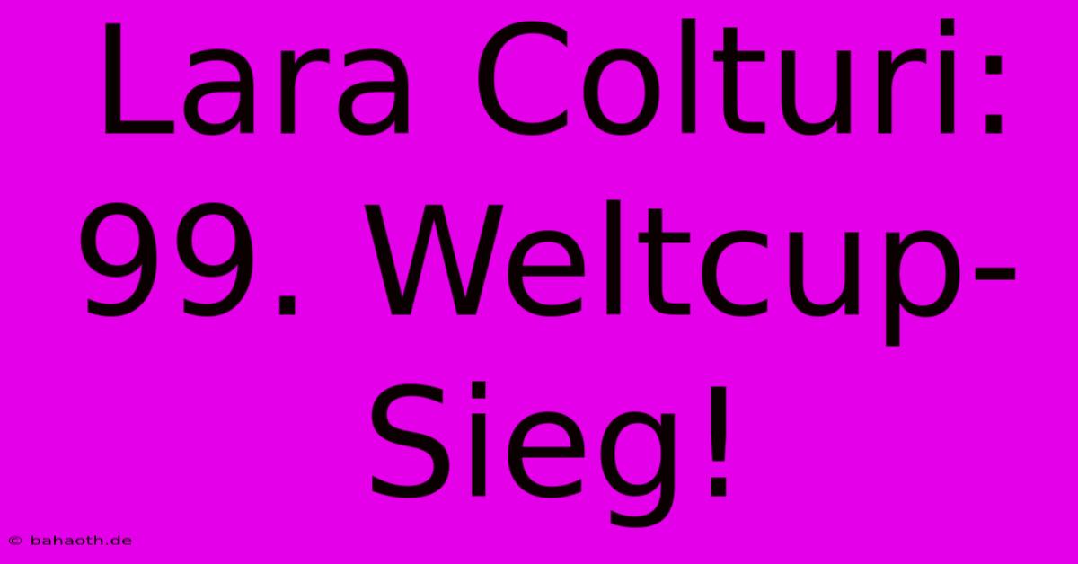 Lara Colturi: 99. Weltcup-Sieg!