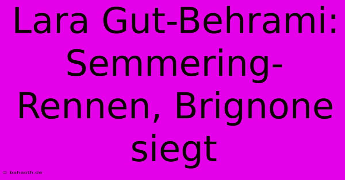 Lara Gut-Behrami: Semmering-Rennen, Brignone Siegt