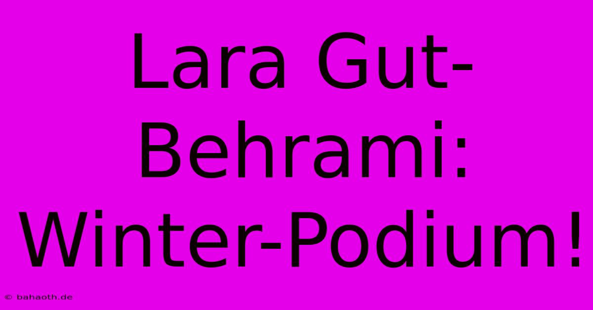 Lara Gut-Behrami: Winter-Podium!