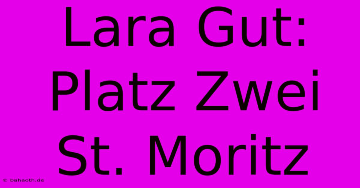 Lara Gut: Platz Zwei St. Moritz