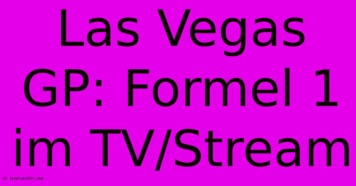 Las Vegas GP: Formel 1 Im TV/Stream