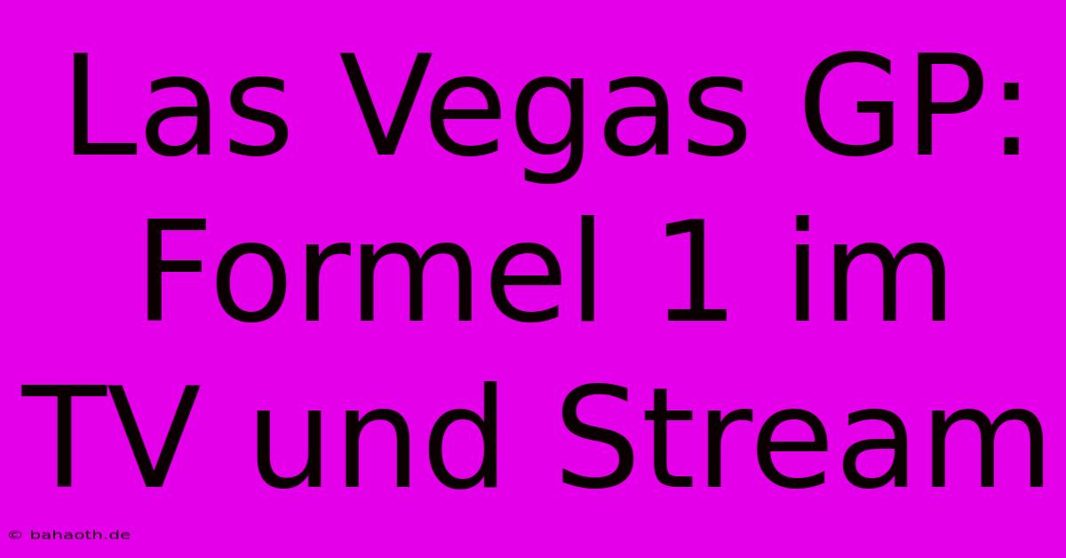 Las Vegas GP: Formel 1 Im TV Und Stream