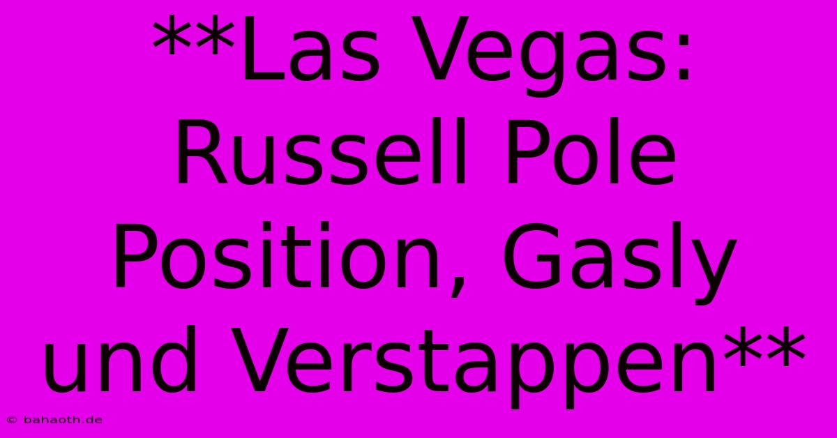 **Las Vegas: Russell Pole Position, Gasly Und Verstappen**