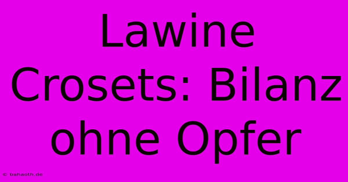 Lawine Crosets: Bilanz Ohne Opfer