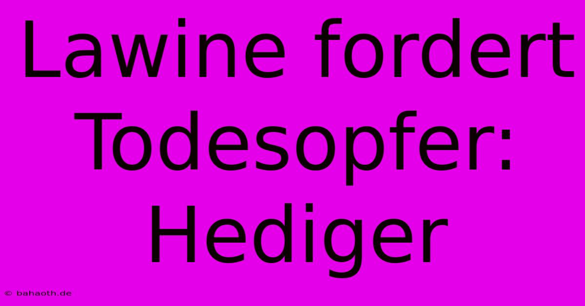 Lawine Fordert Todesopfer: Hediger