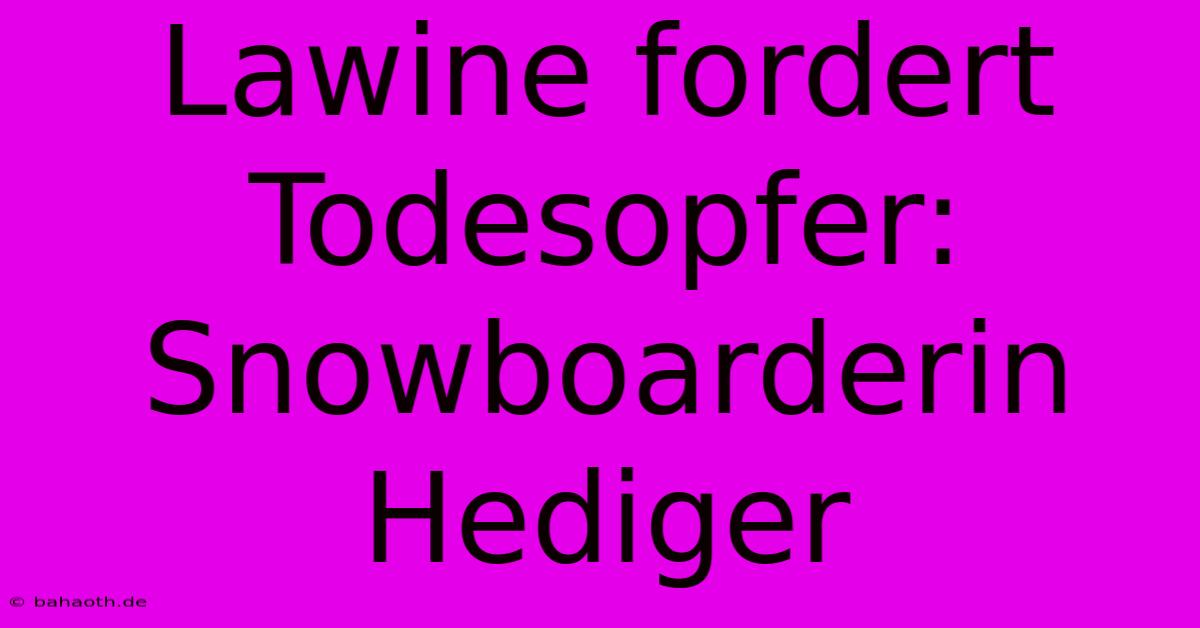 Lawine Fordert Todesopfer: Snowboarderin Hediger