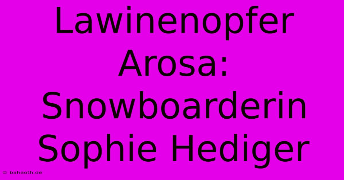 Lawinenopfer Arosa: Snowboarderin Sophie Hediger