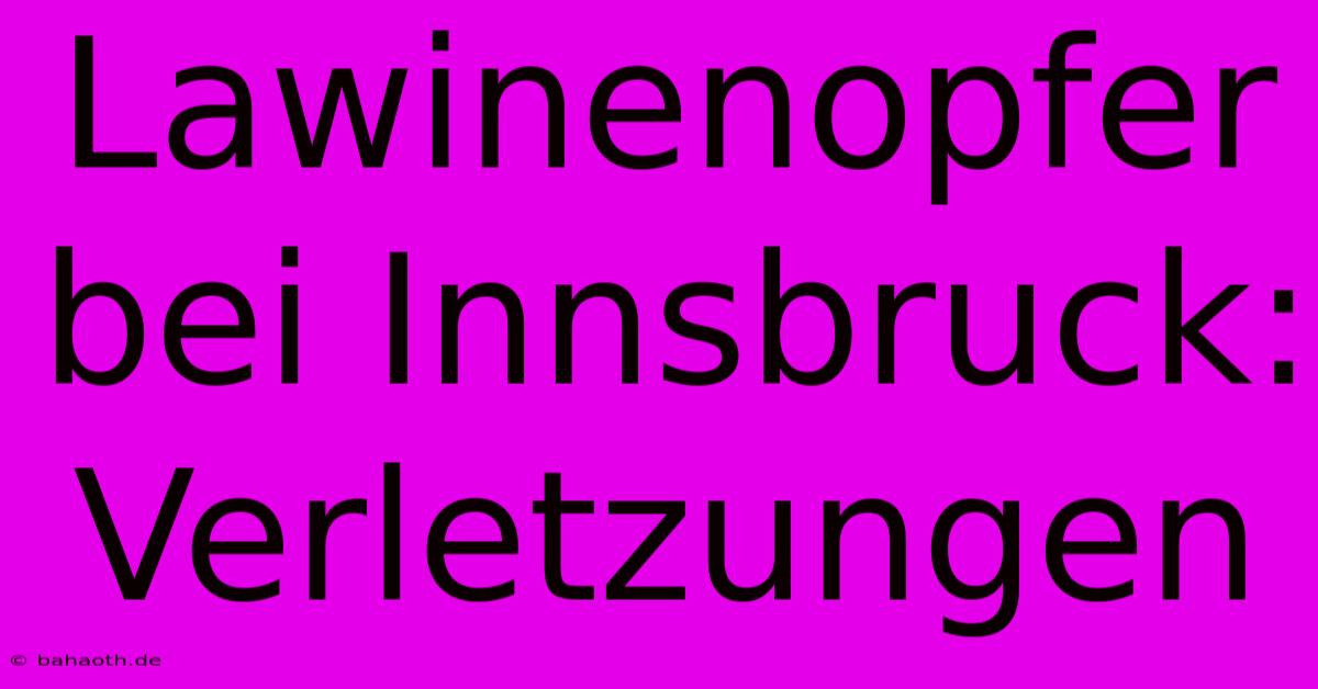 Lawinenopfer Bei Innsbruck: Verletzungen