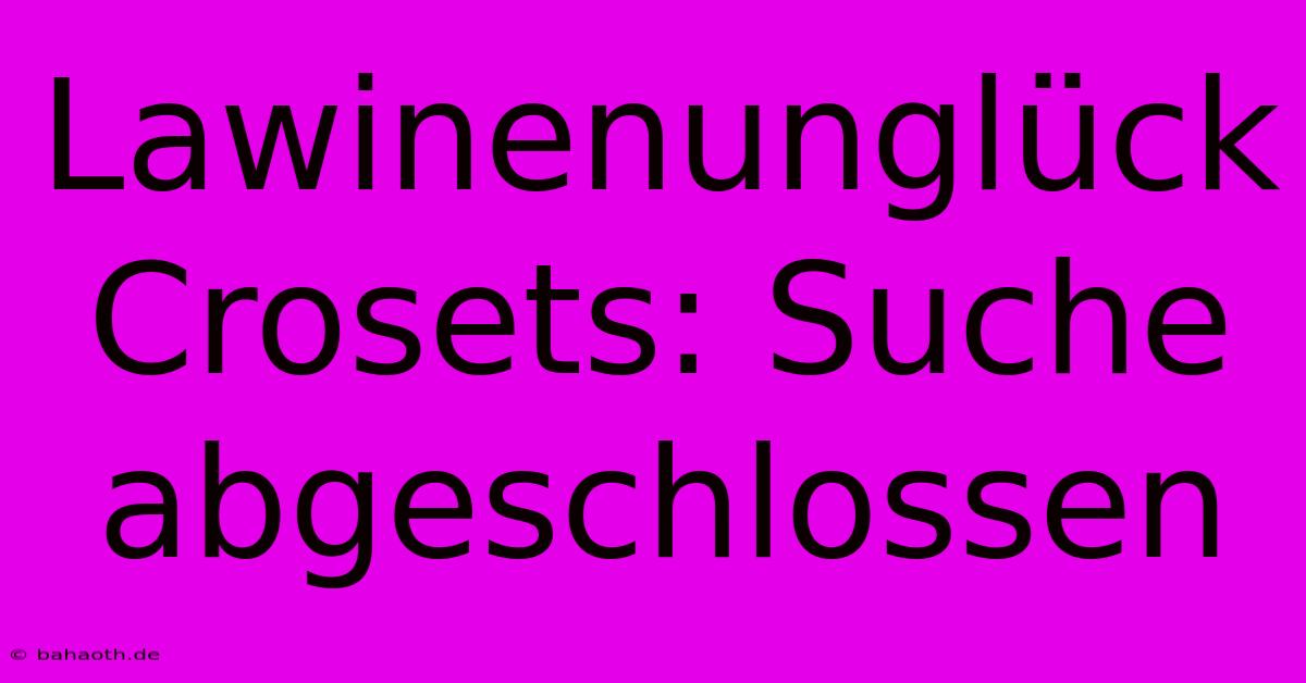 Lawinenunglück Crosets: Suche Abgeschlossen