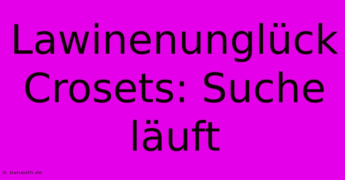 Lawinenunglück Crosets: Suche Läuft