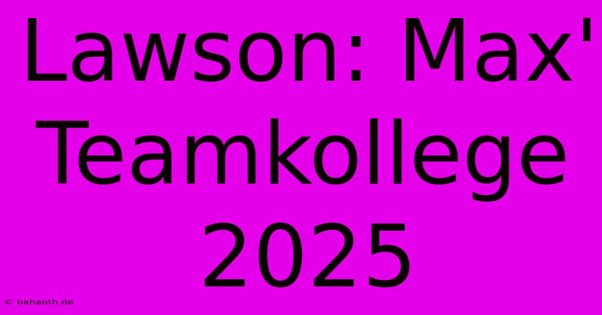 Lawson: Max' Teamkollege 2025