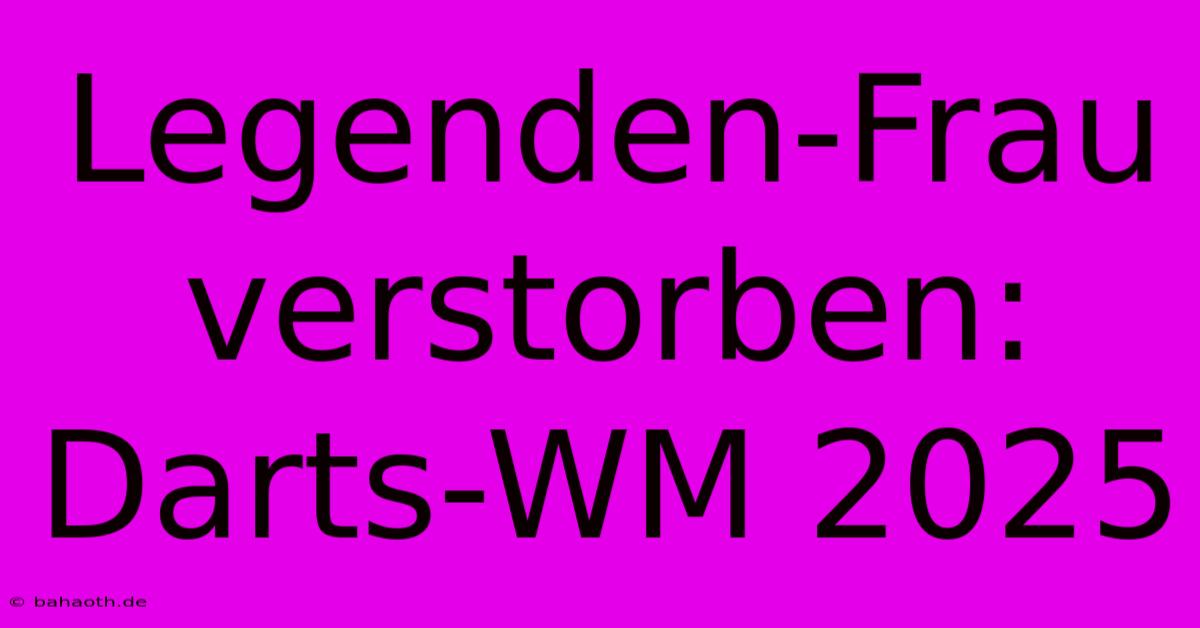 Legenden-Frau Verstorben: Darts-WM 2025