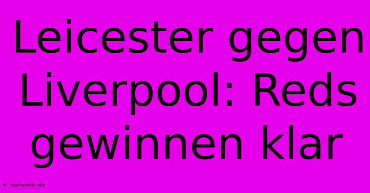 Leicester Gegen Liverpool: Reds Gewinnen Klar