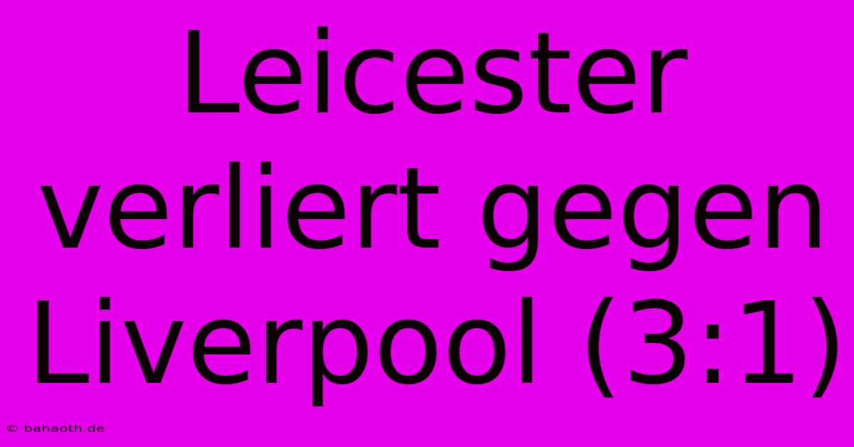 Leicester Verliert Gegen Liverpool (3:1)