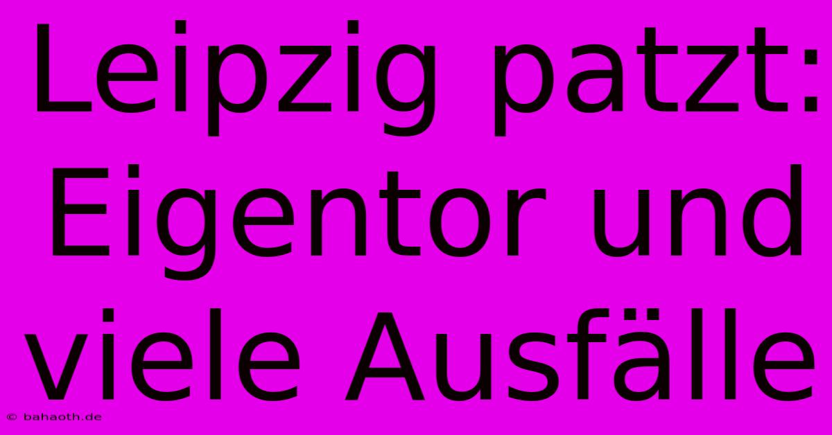 Leipzig Patzt: Eigentor Und Viele Ausfälle