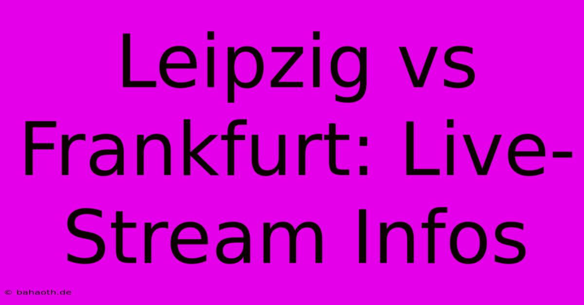 Leipzig Vs Frankfurt: Live-Stream Infos