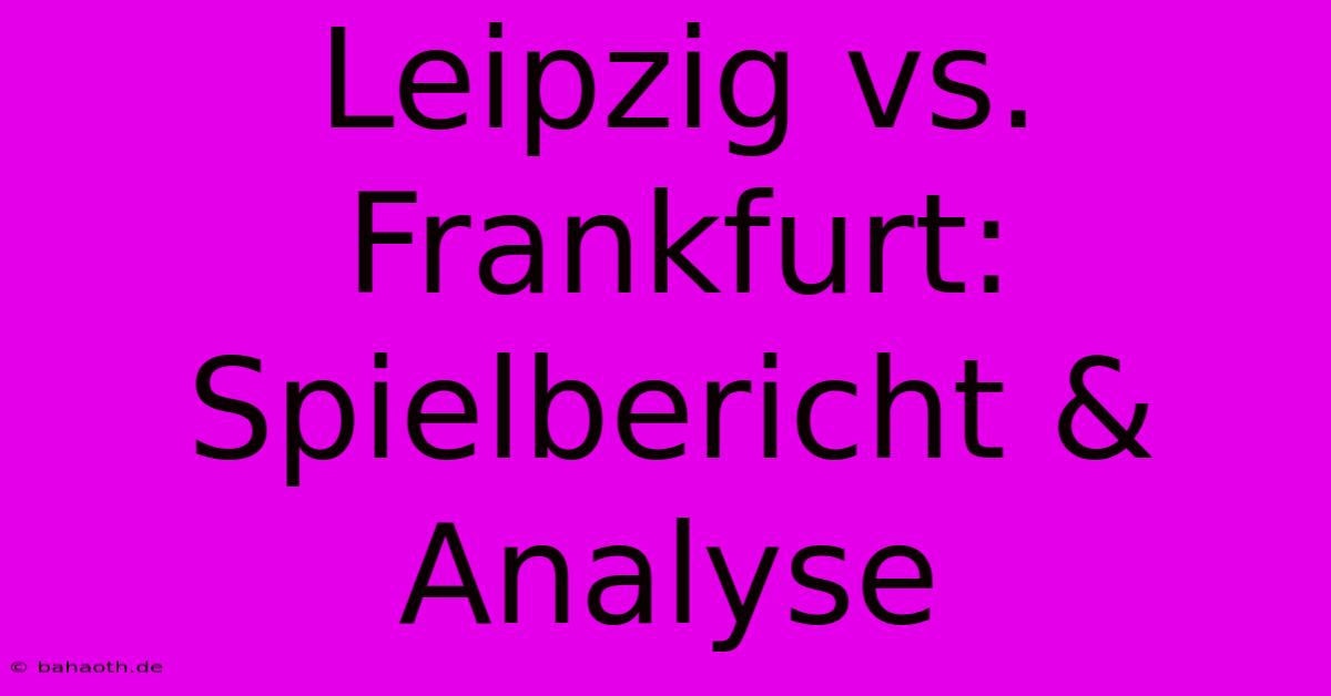 Leipzig Vs. Frankfurt: Spielbericht & Analyse