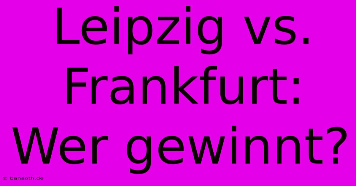 Leipzig Vs. Frankfurt: Wer Gewinnt?