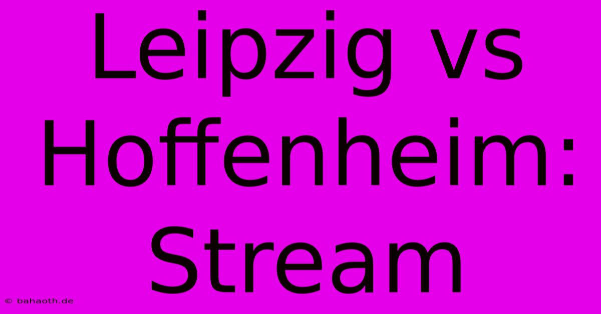 Leipzig Vs Hoffenheim: Stream