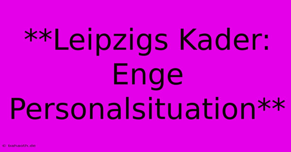 **Leipzigs Kader: Enge Personalsituation**