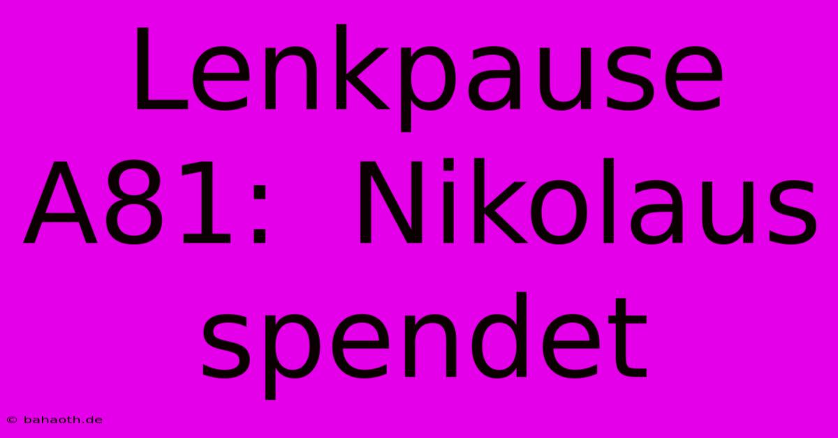 Lenkpause A81:  Nikolaus Spendet