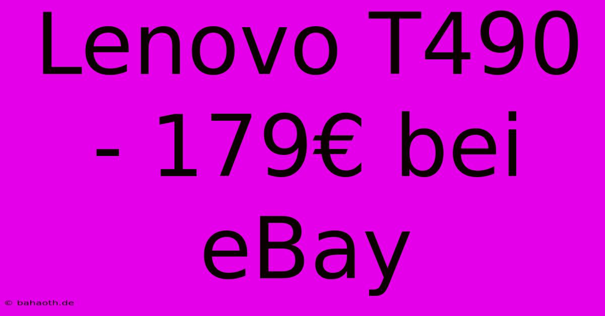 Lenovo T490  - 179€ Bei EBay